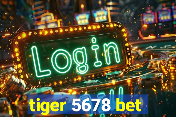 tiger 5678 bet